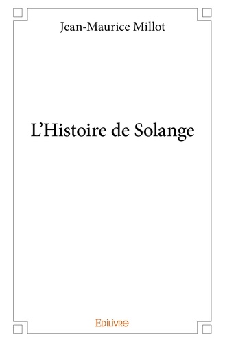Jean-Maurice Millot - L'histoire de solange.