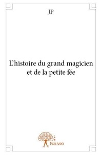 Jp Jp - L’histoire du grand  magicien et de la petite fée.