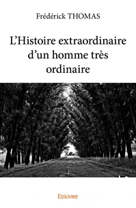 L’Histoire extraordinaire d’un homme très ordinaire