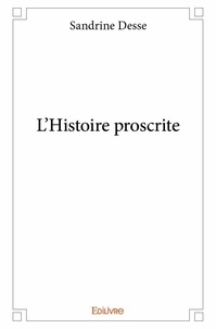 Sandrine Desse - L'histoire proscrite.