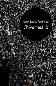 Jean-Louis Pestiaux - L'hiver est là.