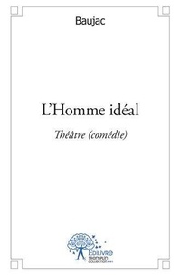 Baujac Baujac - L'homme idéal - Théâtre (comédie).