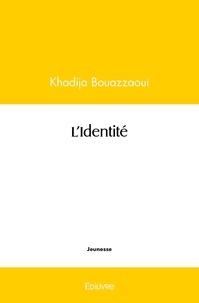 Khadija Bouazzaoui - L'identité.