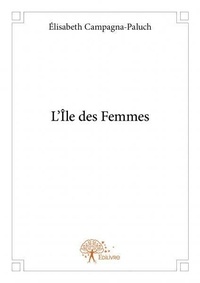 Élisabeth Campagna-paluch - L’île des femmes.