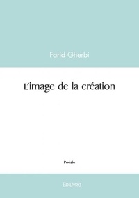 Farid Gherbi - L'image de la création.