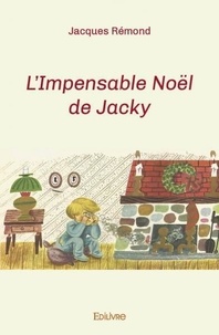 Jacques Rémond - L'impensable noël de jacky.