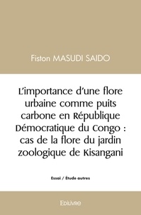 Masudi saido fiston  saido Fiston - L’importance d’une flore urbaine comme puits carbone en république démocratique du congo : cas de la flore du jardin zoologique de kisangani..