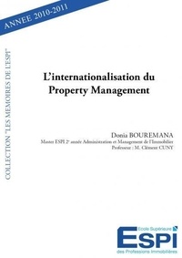 Donia Bouremana - L'internationalisation du property management - Donia BOUREMANA Master ESPI 2ème année Administration et Management de l’Immobilier Professeurs : M. Clément Cuny.