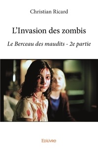Christian Ricard - Le berceau des maudits 2 : L'invasion des zombis - Le Berceau des maudits - 2e partie.