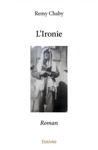 Remy Chaby - L'ironie - Roman.