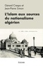 Gérard Crespo et Jean-Pierre Simon - L'Islam aux sources du nationalisme algérien.