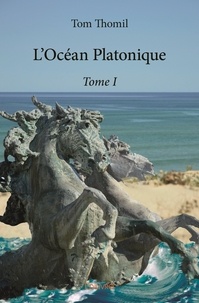 Thomil tom thomil Tom - L'océan platonique 1 : L'océan platonique.
