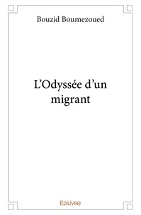 Bouzid Boumezoued - L'odyssée d'un migrant.