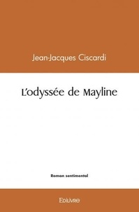 Jean-jacques Ciscardi - L'odyssée de mayline.