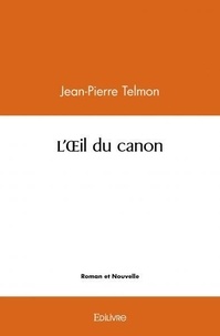 Jean-Pierre Telmon - L'œil du canon.