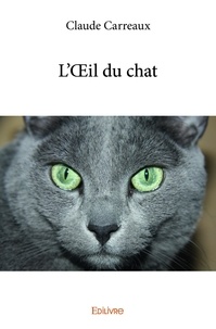 Claude Carreaux - L’œil du chat - Récits.