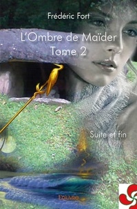 Frédéric Fort - L'ombre de Maïder 2 : L'ombre de maïder - Suite et fin.