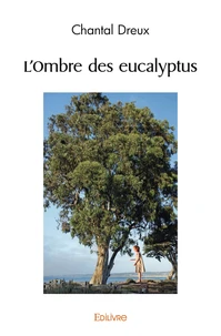 L'ombre des eucalyptus