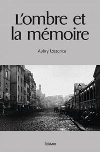 Aubry Lassance - L'ombre et la mémoire.