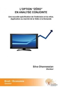 Silva Ohannessian - L'Option Zéro en Analyse conjointe - Une nouvelle spécification de l'indécision et du refus ; Application au marché de la vidéo à la demande.
