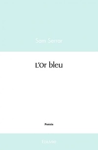 Sam Serrar - L'or bleu.