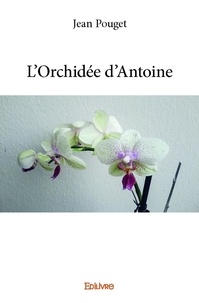 Pouget Jean - L'orchidée d'antoine.