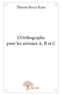 Thierno bocar Kane - L'orthographe pour les niveaux a, b et c.