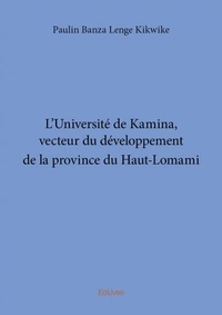Lenge kikwike paulin Banza - L'université de kamina, vecteur du développement de la province du haut lomami.