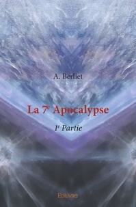 A. Berliet - La 7e apocalypse – 1e partie.