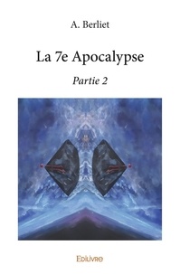 A. Berliet - La 7e apocalypse - partie 2 Partie 2 : La 7e apocalypse - partie 2.