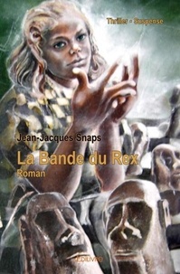 Jean-Jacques Snaps - La bande du rex - Thriller – Suspense Roman.