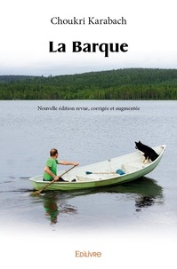 Choukri Karabach - La barque - Nouvelle édition revue, corrigée et augmentée.