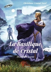 Novel christiane Cruaud - La basilique de cristal - Deuxième partie - Roman.