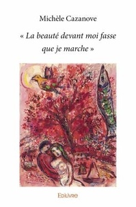 Michèle Cazanove - "La beauté devant moi fasse que je marche".