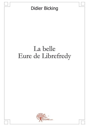 Didier Bicking - La belle eure de librefredy.
