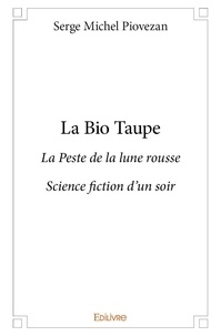 Piovezan serge Michel - La bio taupe - La Peste de la lune rousse Science fiction d’un soir.