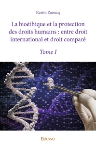 La bioéthique et la protection des droits humains : entre droit international et droit comparé