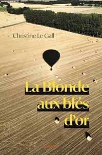 Gall christine Le - La blonde aux blés d'or.