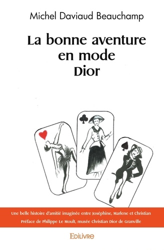 Michel Daviaud Beauchamp - La bonne aventure en mode Dior.