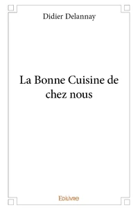 La bonne cuisine de chez nous