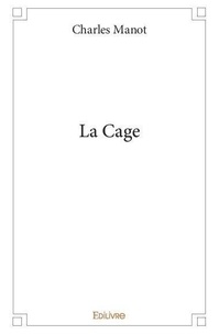 Charles Manot - La cage.
