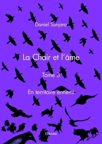 Daniel Sunjara - La chair et l'âme 3 : La chair et l'âme - En territoire ennemi.