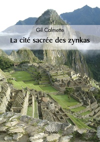 Gil Calmette - La cité sacrée des zynkas.