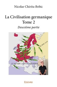Nicolae Chirita-bobic - La civilisation germanique 2 : La civilisation germanique - Deuxième partie.