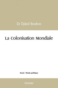 Dr djibril Ibrahim - La colonisation mondiale.