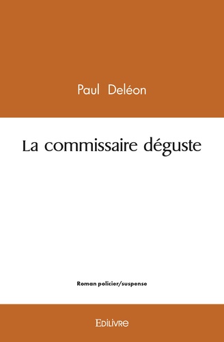 Paul Deleon - La commissaire déguste.