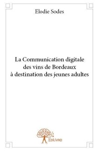 Élodie Sodes - La communication digitale des vins de bordeaux à destination des jeunes adultes.