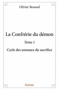 Roussel Olivier - La confrérie du démon 1 : La confrérie du démon - Cycle des anneaux du sacrifice.