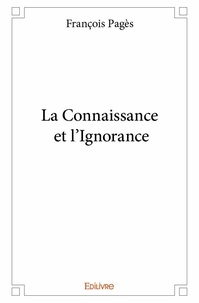 François Pages - La connaissance et l’ignorance.