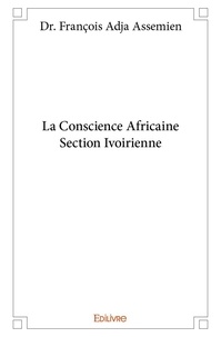 Dr francois adja Assemien - La conscience africaine - Section Ivoirienne.
